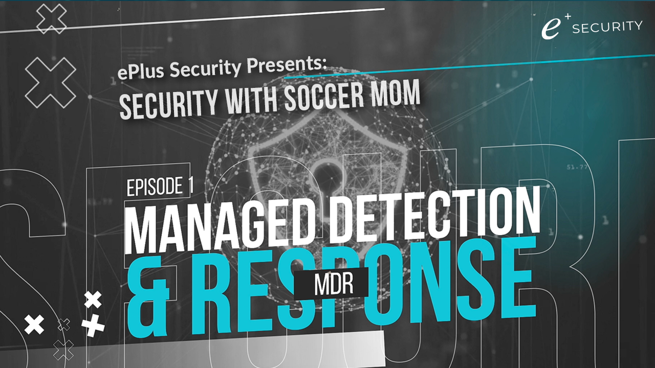 Security with Soccer Mom - Episode 1: Managed Detection and Response
