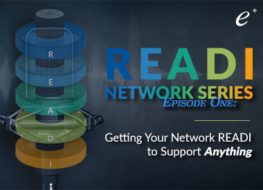 Getting Your Network READI to Support Anything