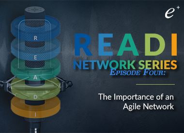 The Importance of an Agile Network